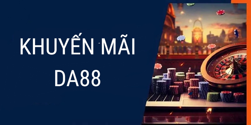 Điểm danh các khuyến mãi da88 hot nhất 2025