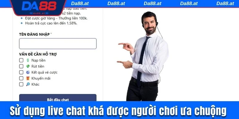 Sử dụng live chat khá được người chơi ưa chuộng 